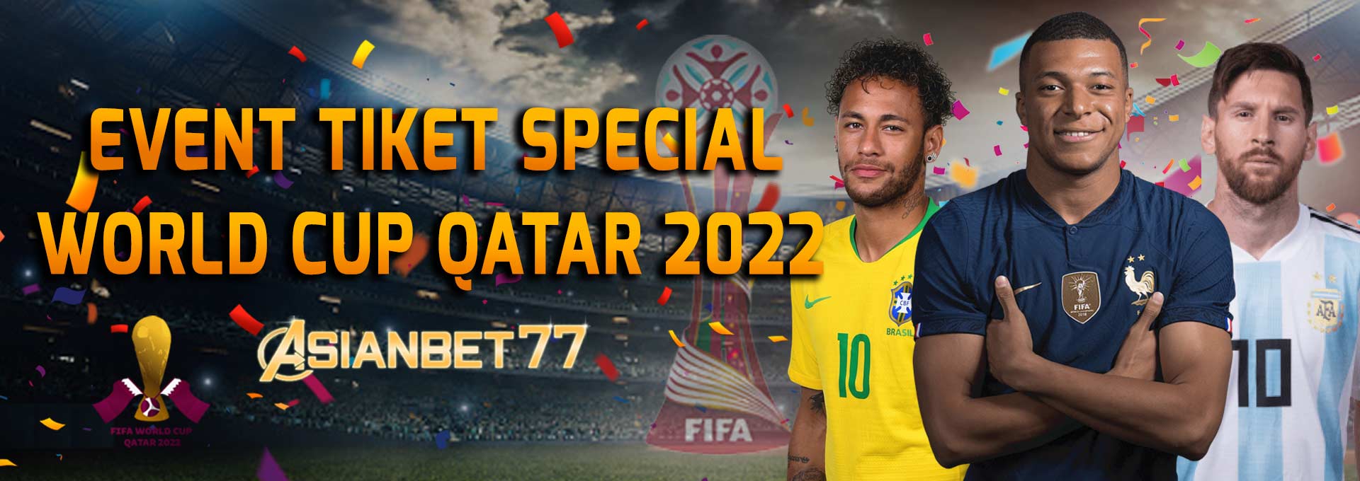 Event Tiket Special World Cup Qatar 2022 Asianbet77